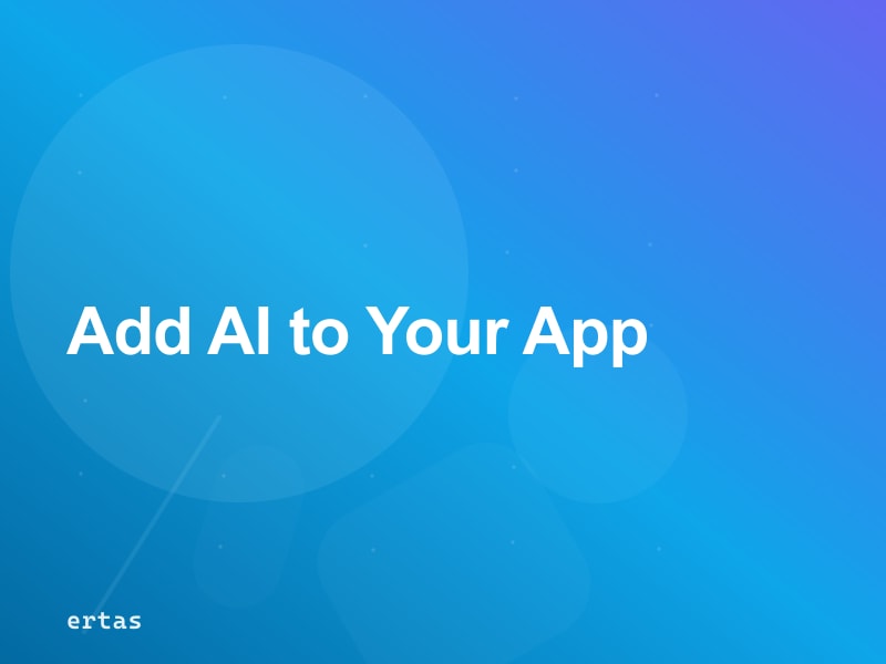 How to Add AI to Your Mobile App: A Developer's Decision Guide