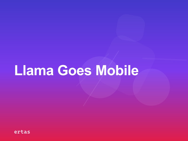 Llama 3.2 for Mobile Apps: Fine-Tuning and On-Device Deployment