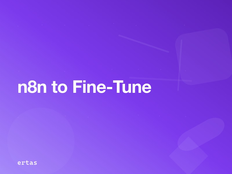 From n8n Workflow to Fine-Tuned Model: A Step-by-Step Agency Playbook